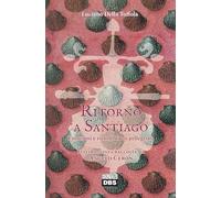 Ritorno a Santiago. Emozioni e ricordi di un pellegrino