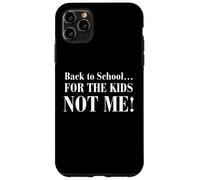 Ritorno a scuola... per I bambini non me Custodia per iPhone 11 Pro Max
