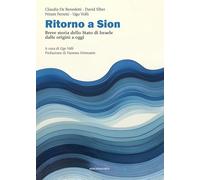 Ritorno a Sion. Breve storia dello Stato di Israele dalle origini a oggi