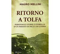 Ritorno a Tolfa. Personaggi storie e storielle d'un passato di pace e di guerra