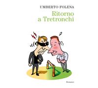 Ritorno a Tretronchi - Folena Umberto
