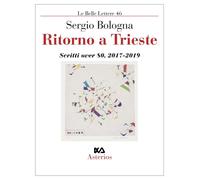 Ritorno a Trieste. Scritti over 80 (2017-2019) [Paperback] [Dec 05, 2019] Bologn