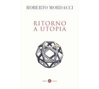 Ritorno a utopia - Mordacci Roberto