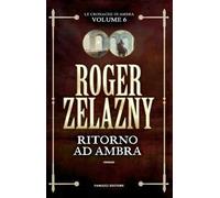 Ritorno ad Ambra. Le cronache di Ambra. Vol. 6