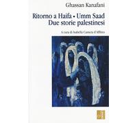 Ritorno ad Haifa-Umm Saad. Due storie palestinesi