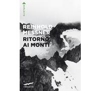 Ritorno ai monti - Messner Reinhold