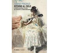 Ritorno al cielo. L'estetica musicale in Italia dal Trecento al primo Novecento