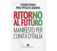 Ritorno al futuro: Manifesto per l'unità d'Italia