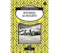 Ritorno al passato. Le indagini del commissario Martini - Baltaro Gianna