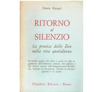 Ritorno al silenzio. La pratica dello zen nella vita quotidiana