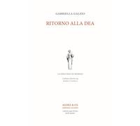 Ritorno alla dea - Galzio Gabriella
