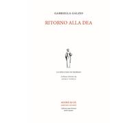 Ritorno alla dea - Galzio Gabriella