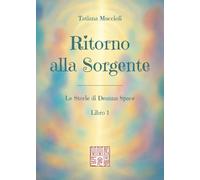 Ritorno alla Sorgente (Le Storie di Deanna Space - Libro 1): Vol. 1
