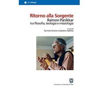 Ritorno alla Sorgente. Raimon Panikkar tra filosofia, teologia e missiologia