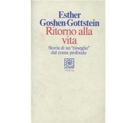 Ritorno alla vita. Storia di un «Risveglio» dal coma profondo