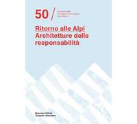Ritorno alle Alpi. Architetture della responsabilità