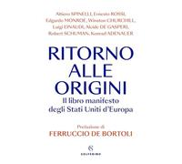 Libri Ritorno Alle Origini. Il Libro Manifesto Deli Stati Uniti D'europa