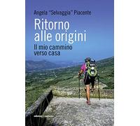 Ritorno alle origini. Il mio cammino verso casa