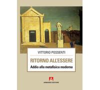 Ritorno all'essere: Addio alla metafisica moderna