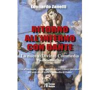 Ritorno all'Inferno con Dante. La nuova (Divina) Commedia. Un affascinante viaggio per incontrare i nuovi peccatori dei sette secoli dalla Commedia di Dante