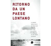 Ritorno da un paese lontano. Il viaggio verso Dio di un figlio gay ribelle. La ricerca di speranza di una madre distrutta