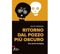 Ritorno dal pozzo più oscuro. Una storia di doping
