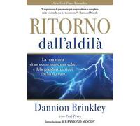 Ritorno Dall'Aldilà. La Vera Storia Di Un Uomo Morto Due Volte E Delle Grandi Ri