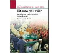 Ritorno dall'esilio. La religione nelle relazioni internazionali. Nuova ediz.
