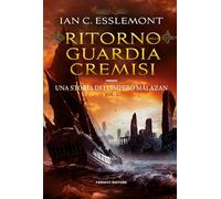 Ritorno della guardia Cremisi. Una storia dell'Impero Malazan [Paperback] Esslem