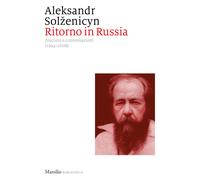 Ritorno in Russia. Discorsi e conversazioni (1994-2008) - Solzenicyn Aleksandr