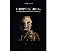 Ritorno in Sicilia. Gente e storie dello scorso millennio. Ediz. illustrata