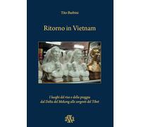 Libri Tito Barbini - Ritorno In Vietnam. I Luoghi Del Riso E Della Pioggia Dal D