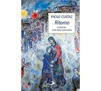 Ritorno. Incontrare il Dio della misericordia