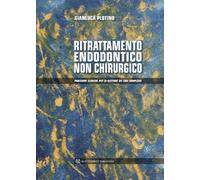 Ritrattamento endodontico non chirurgico. Procedure cliniche per la gestione dei casi complessi