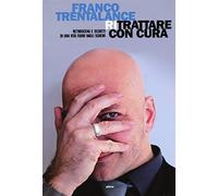 Ritrattare con cura. Retroscena e segreti di una vita fuori dagli schemi