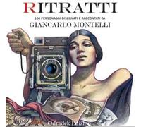 Libri Giancarlo Montelli - Ritratti. 100 Personaggi Disegnati E Raccontati