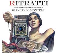 Ritratti. 100 personaggi disegnati e raccontati - Montelli Giancarlo
