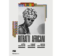 Ritratti africani. Seydou Keïta, Malik Sidibé, Samuel Fosso. Ediz. italiana e inglese