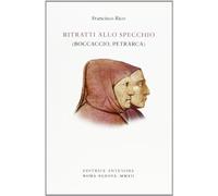 Ritratti allo specchio. (Boccaccio, Petrarca)