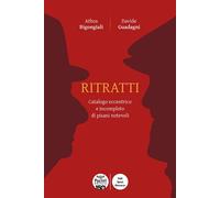 Ritratti. Catalogo eccentrico e incompleto dei pisani notevoli - Bigongial...