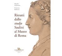 Ritratti dallo «studjo». Saulini al Museo di Roma - Dickmann Micaela, Barb...