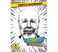 Ritratti d'autore. Ediz. illustrata - Bassignano Ernesto