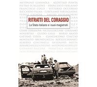 Ritratti del coraggio. Lo Stato italiano e i suoi magistrati