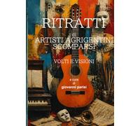 RITRATTI DI ARTISTI AGRIGENTINI: VOLTI E VISIONI