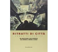 Ritratti di città. Da Boccioni a De Chirico, da Sironi a Merz a oggi. Catalogo della mostra (Como, 27 giugno-6 novembre 2014). Ediz. italiana e ... to de Chirico, from Sironi to Merz to Today