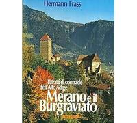 RITRATTI DI CONTRADE DELL'ALTO ADIGE - MERANO E IL BURGRAVIATO