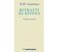Ritratti di donna. Cinque racconti. Nuova ediz.