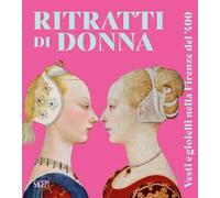 Ritratti di donna. Vesti e gioielli nella Firenze del '400