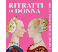 Ritratti di Donna. Vesti e Gioielli nella Firenze del '400 - [SAGEP]