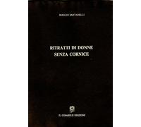 Ritratti di donne senza cornice di Manlio Santanelli, 1990, Il Girasole Edizio